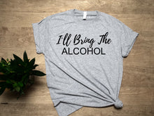 Load image into Gallery viewer, I&#39;ll Bring the Alcohol T-Shirt
