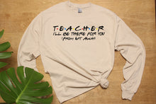 Load image into Gallery viewer, Teacher 6 Feet Away T-Shirt, Virtual Online Teaching Teacher Gift Unisex Long-sleeved Sweatshirt

