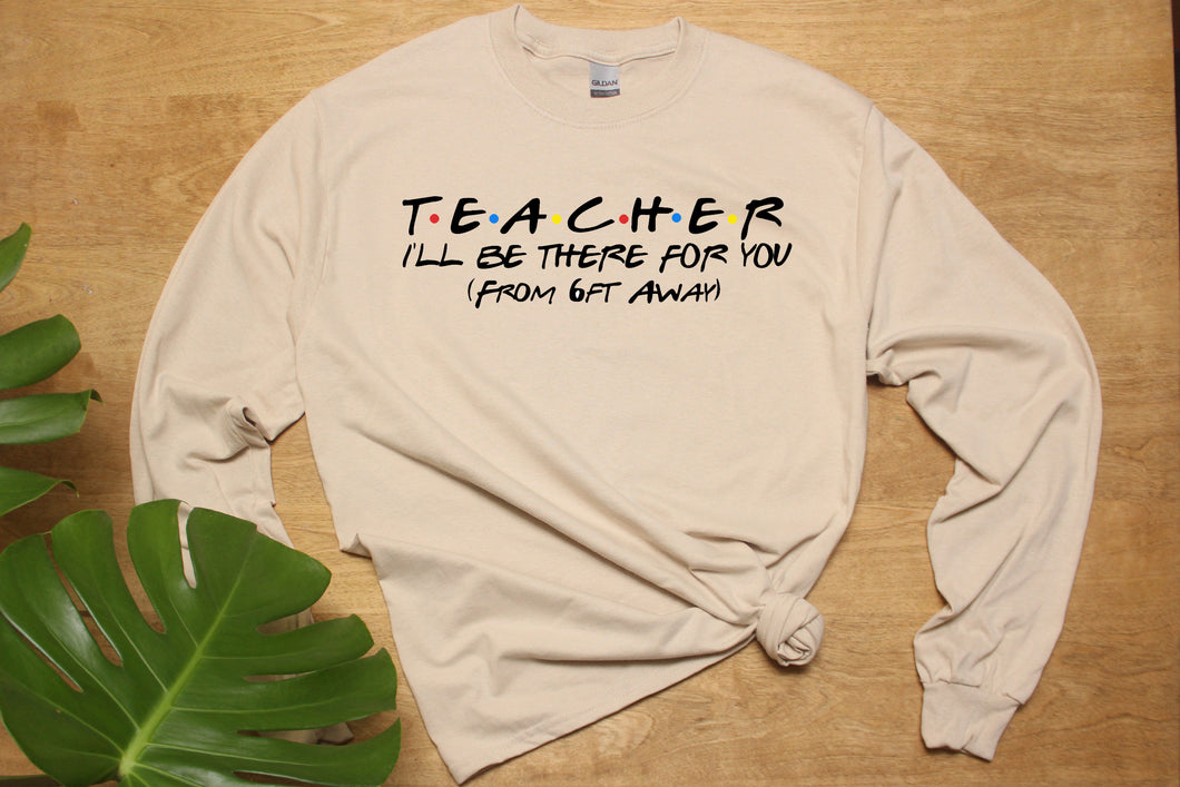 Teacher 6 Feet Away T-Shirt, Virtual Online Teaching Teacher Gift Unisex Long-sleeved Sweatshirt